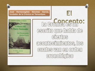 José Hermenegildo Sánchez García,
fundador de la Crónica en Tamaulipas.
 