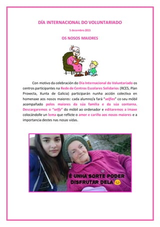 DÍA INTERNACIONAL DO VOLUNTARIADO
5 decembro 2015
OS NOSOS MAIORES
Con motivo da celebración do Día Internacional do Volun...