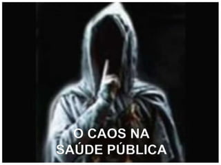 O CAOS NASAÚDE PÚBLICA
