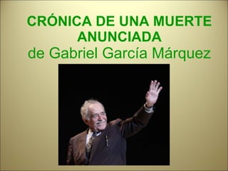 CRÓNICA DE UNA MUERTE ANUNCIADA de Gabriel García Márquez 