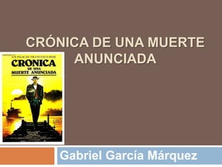 CRÓNICA DE UNA MUERTE
     ANUNCIADA




   Gabriel García Márquez
 