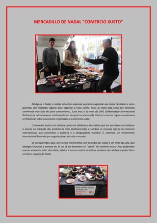 MERCADILLO DE NADAL “COMERCIO XUSTO”
Achégase o Nadal, e nestas datas tan especiais queremos agasallar aos nosos familiare...