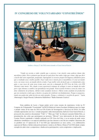 IV CONGRESO DE VOLUNTARIADO “CONSTRUÍMOS”
Andara e Borja (2º da ESO) entrevistando a César García Rincón
“Cando un escoita...