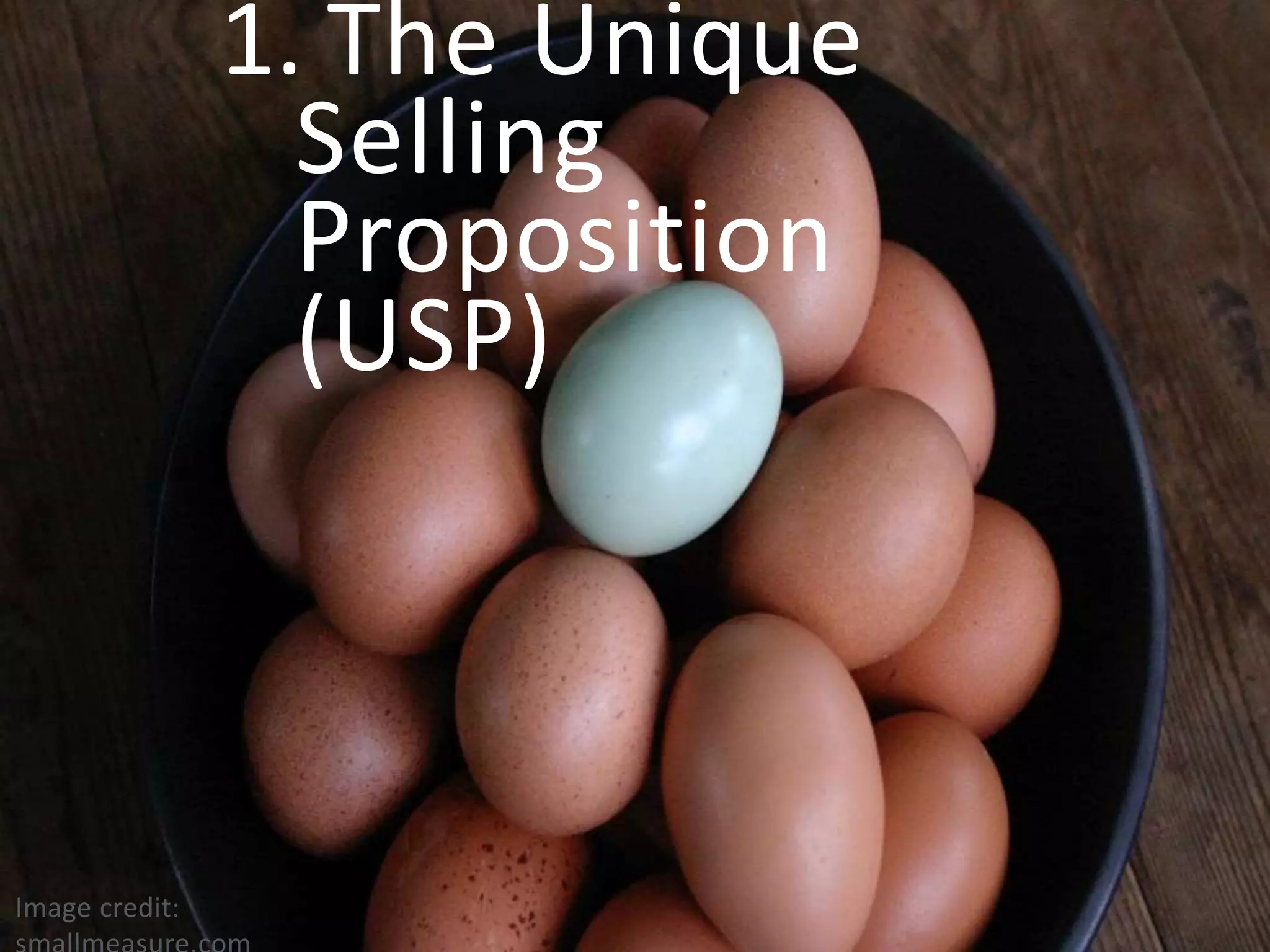 1. The Unique
Selling
Proposition
(USP)
Image credit:
 