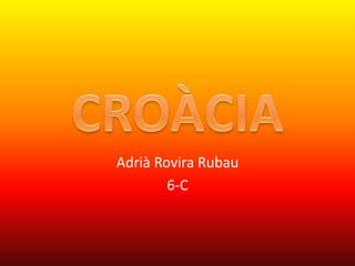 Adrià Rovira Rubau
        6-C
 