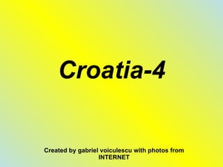 Croatia-4 Created by gabriel voiculescu with photos from INTERNET 
