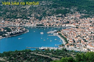 Vela luka na Korčuli
 