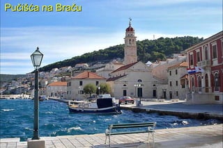 Pučišća na Braču
 