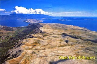 Otok Krk (405 km²)
 