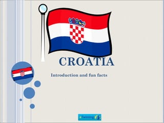 CROATIA Introduction and fun facts 