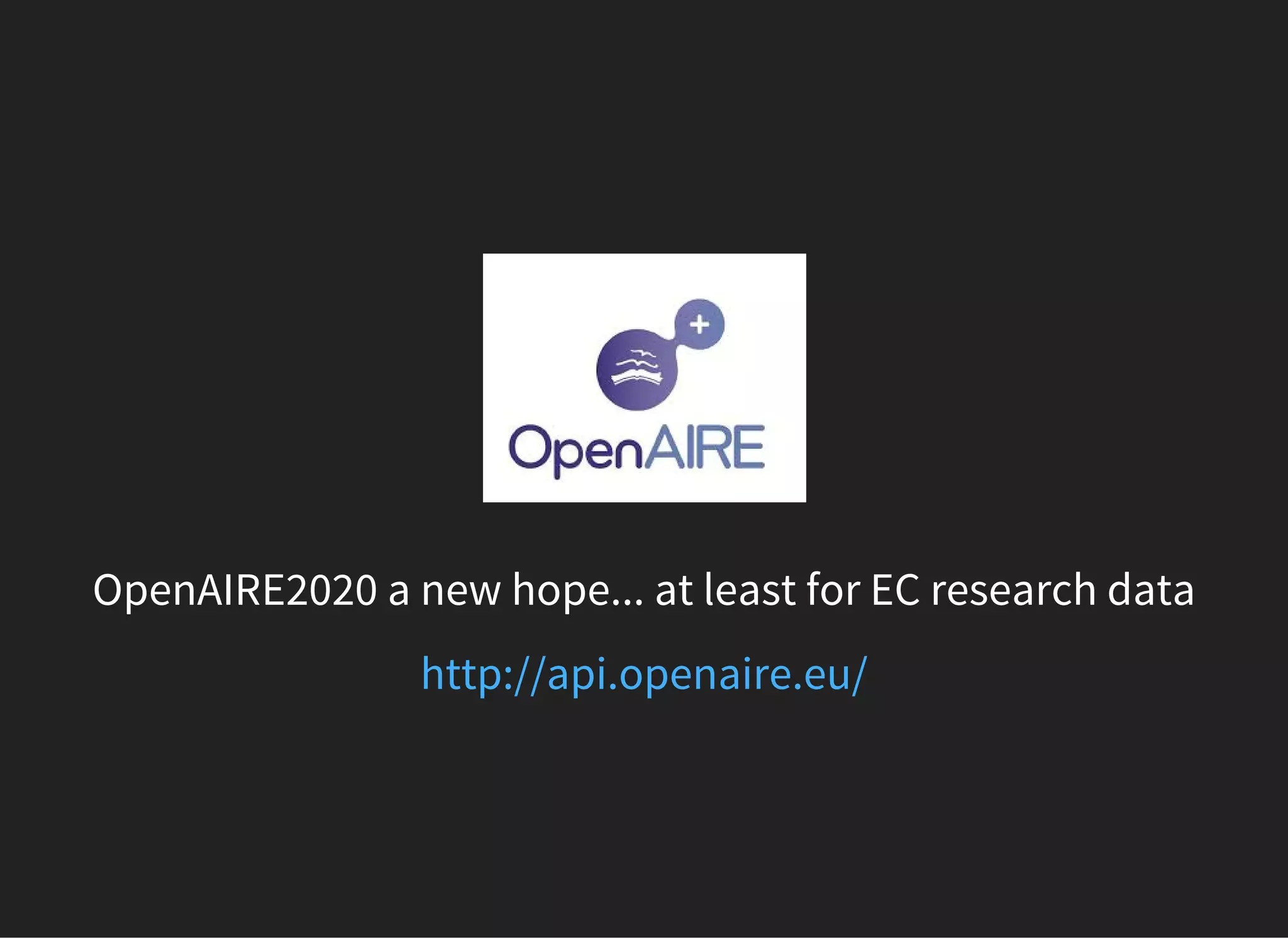OpenAIRE2020 a new hope... at least for EC research data
http://api.openaire.eu/
 