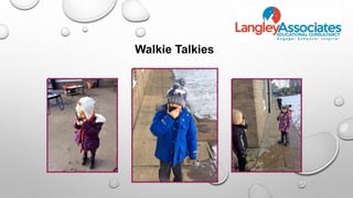 Walkie Talkies
 