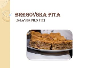BREGOVSKA PITA
(8-layer filo pie)
 