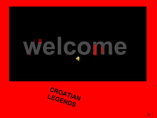 CROATIAN LEGENDS 