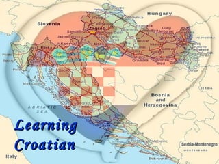 Learning
Croatian
 
