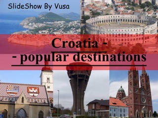 Croatia - - popular destinations SlideShow By Vusa 