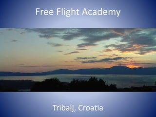 Free Flight Academy

Tribalj, Croatia

 