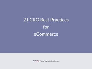 21 CRO Best Practices 
for 
eCommerce  