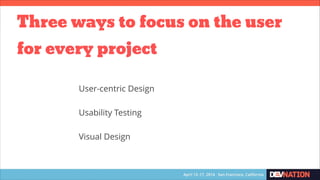 Reclaim your time!
User-centric Design
!
Usability Testing
!
Visual Design
Focus on
 