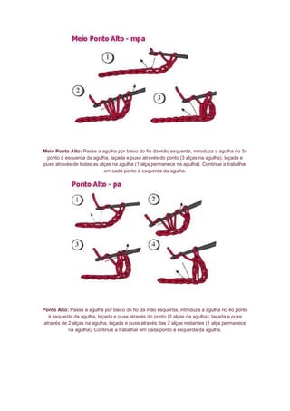 Meio Ponto Alto: Passe a agulha por baixo do fio da mão esquerda, introduza a agulha no 3o
ponto à esquerda da agulha, laçada e puxe através do ponto (3 alças na agulha), laçada e
puxe através de todas as alças na agulha (1 alça permanece na agulha). Continue a trabalhar
em cada ponto à esquerda da agulha.
Ponto Alto: Passe a agulha por baixo do fio da mão esquerda, introduza a agulha no 4o ponto
à esquerda da agulha, laçada e puxe através do ponto (3 alças na agulha), laçada e puxe
através de 2 alças na agulha, laçada e puxe através das 2 alças restantes (1 alça permanece
na agulha). Continue a trabalhar em cada ponto à esquerda da agulha.
 