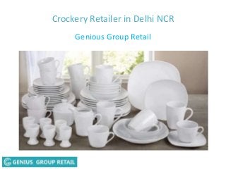 Crockery Retailer in Delhi NCR
Genious Group Retail
 
