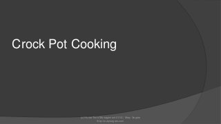 Crock Pot Cooking

(c) Home Time Management 2013 | Mary Segers
http://marysegers.com

 