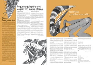 A pequena nascente de água cristalina do alto da mon-
tanha perde-se nas profundezas da mãe Terra e reaparece
mais além, numa lagoa de águas calmas, tranquilas. Os
fetos gigantes e os bambus agitam-se ao ritmo da brisa,
as kako´aks1
tagarelam, namoram manhã cedo, kakoan-
do ora em tom alegre, ora apenas segredando kako´ak,
kako´ak, kako´ak...
Contam-nos os katuas2
que há muitos, muitos anos, ain-
da Timor e o Jaco constituíam uma só terra, aquela lagoa
era mar e, numa trajectória inversa, o mar ia à nascente
atravessando as funduras da mãe Terra. E com o mar, iam
os seres marinhos e também os da terra.
Era uma vez... Noi-Meta regressava a casa, cansada das
horas passadas no mercado da aldeia. O Sol queimava
naquele dia de Dezembro. Noi-Meta tinha sede, precisava
de descansar!
De cócoras, as mãos em concha, Noi-Meta recolhe a
água cristalina e sorve-a de um só trago. Sente-se leve,
esvoaça, entra num Mundo à parte!
Não há brisa. Noi-Meta estranha o ondular repentino das
águas.Numarrepio,compreendequeestásoboSoldomeio-
-dia, a hora dos rai-nain3
e recorda que a sua avó lhe
contara que a lagoa era lulik4
. A hora é de silêncio e as
kako´aks estão longe, em respeito aos rai-nain...
As águas agitam-se num remoinho violento, agitam-
se os fetos e os bambus. E Noi-Meta vê-o, ao crocodilo,
enorme, possante, assustador.
— Por que vieste? Não sabes que este é o meu reino e
aqui só entra quem eu convido?
Noi-Meta treme mais que os bambus. Mas, vencendo o
medo, titubeando, responde num sussurro: não me faças
mal, eu só tinha sede...
— Quem beber desta água, será meu servo para sempre!
Ou morrerá; eu me alimentarei da sua carne e porei fim ao
seu ciclo de vida, como castigo pela sua falta de respeito!
Eu sou o Rei, sou o Avô, sou o Rai-Nain!
As lágrimas rolam pelo rosto moreno de Noi-Meta, as
mãos contorcem-se, o corpo estremece...
O jovem crocodilo enternece-se, o seu coração bate
mais forte quando repara como Noi-Meta é bonita, muito
bonita! Morena, olhos negros a condizer com os cabelos
apanhados em volumoso carrapito presos por um ul´suku5
de prata, os lábios carnudos da cor do sangue cheirando a
bétel, areca e cal, sinal de consciencioso cumprimento do
ritual de bua e malus6
... sim, Noi-Meta é linda e só pode
ser de fina estirpe! Tanto, que pode ser a futura rainha do
seu reino!
— Não chores. Eu sou o Rei e o Rai-Nain, tenho poder,
traço o destino dos humanos, simples e frágeis mortais.
Poupo-te a vida se te casares comigo!
— Ahnn? Eu sou uma mulher, tu és um lafaek! Como é
que isso pode ser? — replica surpresa a jovem.
Os céus fecham-se num instante, ao Sol sobrevém a
chuva, ribombam trovões e os relâmpagos cortam os ares.
Regressam as kako´aks, os lorikos e as rolas batendo rui-
dosamente as asas num presságio de milagre; as águas
em turbilhão marcam a aparição repentina que quase faz
perder os sentidos a Noi-Meta: à sua frente, cresce, desta-
ca-se o homem, quiçá o mais belo timorense que ela vira
até então!
Noi-Meta apreendeu o milagre, o poder e a capacidade
de metamorfosear-se do jovem Lafaek, o Rai-Nain das
águas, do Mar e da Terra...
Sem meias nem peias, sem barreiras, sem medos,
logo ali se apaixonou, se entregou e se deu a Lafaek. Feita
rainha, Noi-Meta ganhou a capacidade de também ela se
metamorfosear. Fez-se Crocodilo, alcandorou-se a liurai-
feto7
das águas, do Mar e da Terra, e desapareceu com
Lafaek nas profundezas da lagoa.
Nunca mais ninguém a viu. Noi-Meta não voltou a casa e
não aparece nem mesmo quando a mãe e as irmãs cantam
ao luar:
Loron atu tu´un ona,
fulan atu sa´e ona
mamã bolu ita fali eh..
Mai fali eh, fila fali eh...
Mamã bolu ita fali eh8
...
Mas Noi-Meta não perdeu o coração e sente como
gente... e dizem as vozes do povo que Noi-Meta também
tem saudades...
... e no mercado, ao meio-dia, envolta em longo manto,
surge, de vez em quando deslizando suavemente, uma
estranha mulher, esguia, de olhos oblíquos semi-cerra-
dos, pele dourada, um certo cheiro a terra, a lama, a sal
e mar...
Maria Ângela Carrascalão
1
Pequeno pássaro típico das zonas montanhosas
2
Velho, ancião
3
Senhor, dono da Terra
4
Sagrado
5
Gancho ou alfinete de cabelo
6
Areca e bétel
7
Rainha
8
Canção tradicional em tétum, cantada em toada lenta,
indolente: O Sol está a pôr-se, a Lua está a nascer, a mamã
chama-te de novo...regressa, volta... a mamã chama-te uma
vez mais...
A globalização trouxe outros mundos ao mundo, desde
sempre. Aumentando-o, gizando-o em novas direcções,
abrindo novos planos, também e sobretudo imaginários,
que antes lá não havia. E de cada vez a seu modo assim
se fez e faz e tornará a fazer até que o tempo coincida
absolutamente com o espaço.
Agora, que a globalização já não se faz com naus nem
caravelas, mas com computadores e bolsas on-line ca-
pazes de alimentar a cobiça (madre-eterna) daqueles
mais ansiosos do vão poder do mundo, e com as notí-
cias em directo da TV, a outra peregrinação global, a do
espírito, essa faz-se também ela de outro modo: onde
antes, meio milênio atrás, o Fernão Mendes Pinto de
gloriosa memória elocubrava as aventuras de uma desco-
berta maravilhada desse cruzamento incerto entre mito
e história, hoje outros entendem, desentendem, sobre-
entendem, numa epifania breve, as janelas que se abrem
de repente sobre os planos mais incertos e caóticos do
tempo, e o desdobram, mostrando-o em outras dobras,
em outras convulsões, em outras configurações.
Assim João de Azevedo.
Longamente hipotecado a uma paixão aventureira que
o levou aos trópicos, de Moçambique a Timor passando
por tantos outros lugares, joão trouxe, porque levava para
tanto a intuição, notícia de outros mundos haver, para
além da racionalidade estreita deste nosso em perpé-
tuas crises, outros lugares onde o trágico coabita com o
vulgar e o ordinário, paredes meias com o sonho, fazen-
do e desfazendo entre este e a chamada realidade. Uma
realidade menos óbvia do que a nossa, já se vê. Onde os
animais ainda e sempre falam.
E se nessas aventuras chegou a colaborar de perto,
apaixonadamente, com o renascimento de nações, ou
captar o essencial desse registo gráfico, quase dia-
gramático, de uma visão outra do mundo, que depois
igualmente sabe traduzir em longas e sábias conversas
noite fora, em que descreve os mitos como se os houvera
assistido desde o seu nascimento, é nos seus quadro de
longa e paciente factura que mais os elabora, re-elabora,
tornando-os pouco a pouco seus e nossos, através do
seu sábio e sempre inocente olhar.
Já se vê que o crocodilo é um poderoso símbolo erótico. E
que, como a todo símbolo, o melhor é não o afectar a uma
única coisa, já que de muitas fala, e ao mesmo tempo. E já
se vê que ele caminha veloz nestas pinturas, onde também
a cor transporta a alegria das descobertas mais vastas do
espaço e do tempo. Mas, humaníssimo, e não só por ser
portador desses impulsos vitais, também ele o temível
crocodilo é retrato e auto-retrato, mágico instrumento de
uma soberana re-interpretação do mundo, deste e do out-
ro, mensageiro subtil que se desloca entre os dois.
Os crocodilos de João de Azevedo, as suas ninfas, as
suas cores quase puras, são outros tantos sinais can-
tantes de haver sempre mais mundos e contadores de
histórias desses mundos, hoje como antes, há muito
tempo atrás na peregrinação do outro. Porque perpétuo
é o homem no seu sonho como na sua imperfeição.
São artes destas que tornam o mundo maior. E que no-
lo trazem, paradoxalmente, até junto à porta.
Obrigado João.
Bernardo Pinto de Almeida*
Novas
Peregrinações
*critique d’art, poète, professeur (Faculté des Beaux-Arts, Porto)
no país dos crocodilos
A primeira peregrinação do João leva-nos para um país
real, uma antiga colónia portuguesa, Timor-Leste. Esta
ilha do arquipélago “indonésio” tem como animal totémi-
co o crocodilo, criador do mundo e origem de todo o bem
e todo o mal. João viveu aí alguns anos.
O pincel aflora as lendas deixando a marca do croco-
dilo, um patchwork de peças coladas, peças que marcam
a passagem deste “Ser de Sonho” com uma grande vir-
tuosidade de formas e de cores, um puzzle do imaginário.
A carne do mundo está presente nesta esticada pele de
crocodilo.
Estas formas divertidas, este conjunto de cores, esta
surpresa estupefacta, esta orgia, prendem-se com as-
pectos litúrgicos tanto de saudação como de celebração.
Deitado no divã do psicanalista a sua boca abre-se
como que a engolir a essência do mundo, o reino da cas-
tração, da voracidade e dos fantasmas que todos temos
com monstros que devoram.
mergulhado no coração da fragilidade
Nos mares mediterrâneo e outros mares do sul po-
demos verificar o drama de milhares de homens cujo
país os expulsou com violência, tentando assim atingir
as costas da Europa e da Austrália. Chamamos-lhes os
“harragas”, a partir de uma palavra do árabe que significa
“queimar os papéis para não voltar mais”, abandonando
a sua identidade. João pinta esta humanidade extenuada,
os olhares sem esperança, embarcações apinhadas em
direcções desconhecidas numa série de quadros que ex-
ploram uma precariedade que recusa a própria represen-
tação. Como representar este nada, os confins do mundo
e da humanidade, como criar esta visão?
Diante destes “harragas” uma coisa é certa: a vertigem.
Nada esgota o mau estar e a precariedade humana, tão
bem retratados nestes quadros.
A pena de morte: a morte e o sol
não se olham de frente
No início dos anos 70 a execução de inúmeros presos
políticos na Espanha de Franco comoveu a Europa. João
saiu de Portugal para fugir ao regime de Salazar, nesta
época, e foi sempre sensível à pena de morte, que se tor-
nou tema da sua pintura. O instrumento utilizado nestas
representações é sempre o mesmo, um objecto cinzento
que acompanha uma expressão de rosto que mostra a
destruição do que há de mais precioso: o olhar, o ouvido,
o pensamento e a palavra.
Ícaro, ou o regresso à juventude
O mito de Ícaro tem tudo para fascinar o João: como
Ícaro, está exilado da sua terra a que quer regressar, é
engenhoso, pronto a tudo e ambicioso.
A lenda transforma Ícaro num presunçoso, aquele que
se enreda no seu engenho, que queima as asas por quer-
er voar muito alto. João retém do mito a vontade de ter
asas. Mas Ícaro aqui não tem asas de cera e sim asas
com todas as cores e desenhos.
Terminamos a viagem com este ser alado, onde João
assina o seu manifesto artístico: a cor, sempre, porque
é necessária para elevar a obra, para viver, para cativar
o horror que todos conhecemos mesmo que não queira-
mos ver.
Sem qualquer dúvida o João nunca quis dar nenhuma
lição e certamente não gosta da palavra manifesto. É im-
portante, no entanto, ver esta exposição com um senti-
mento de alegria, porque o artista deixa-nos aqui o seu
“saber alegre”. Este Ícaro não é Eros mas em todas es-
tas tantas variantes encontramos um leque de emoções
daquele que, como o Ícaro de João, quer abrir as asas.
ObrigadoJoãopornosteres“transportado”destaforma.
Georges Quidet*, 2013
Noi Meta,
a mulher crocodiloConto
Pequeno guia para uma
viagem em quatro etapas
*Galeria Here Comes Everybody (HCE). Paris – S. Denis
 