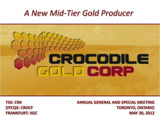 A New Mid-Tier Gold Producer




TSX: CRK             ANNUAL GENERAL AND SPECIAL MEETING
OTCQX: CROCF                          TORONTO, ONTARIO
FRANKFURT: XGC                              MAY 30, 2012
 