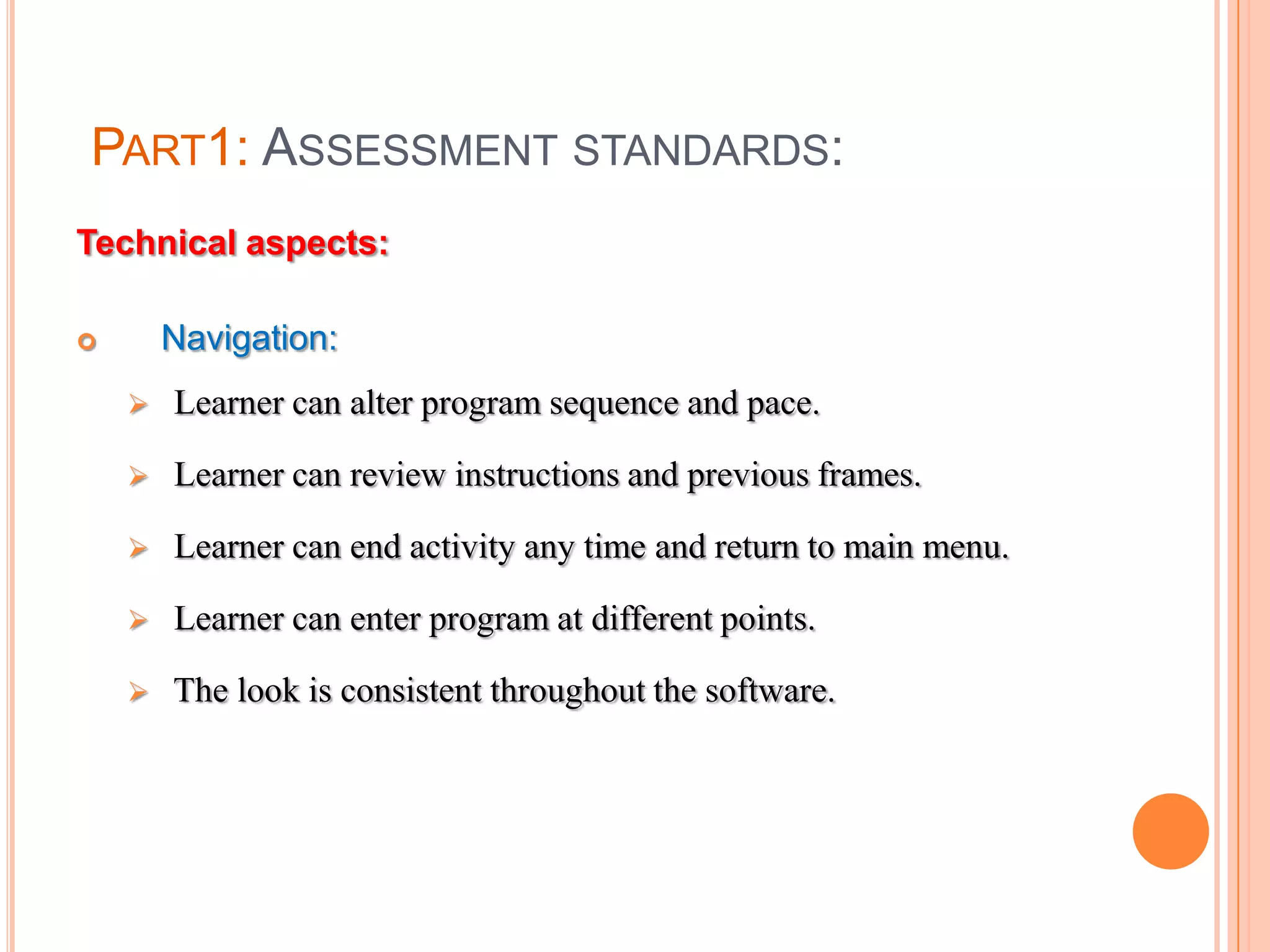 Part1: Assessment standards:Pedagogical aspects:Motivation and Interactivity:Approach is appropriate for the intended student population. 