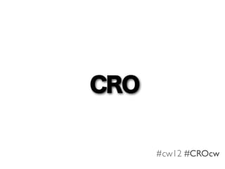 CRO


      #cw12 #CROcw
 
