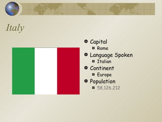 Italy Capital Rome Language Spoken Italian Continent Europe Population  58,126,212 