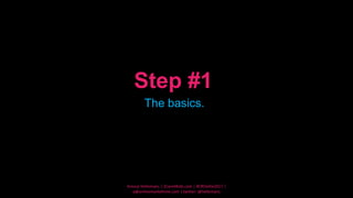 Step #1
The basics.
Arnout Hellemans | 2Care4Kids.com | #CROelite2017 |
a@onlinemarkethink.com | twitter: @hellemans
 