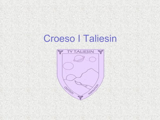 Croeso I Taliesin 