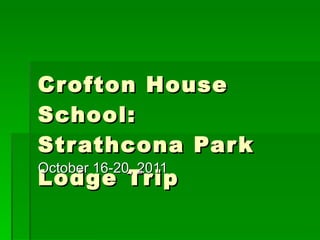 Crofton House School:  Strathcona Park Lodge Trip October 16-20, 2011 