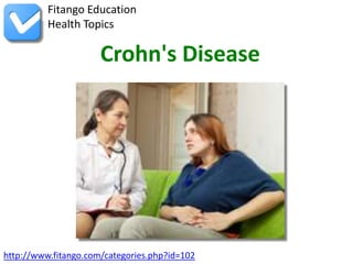 Fitango Education
          Health Topics

                      Crohn's Disease




http://www.fitango.com/categories.php?id=102
 