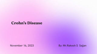 Crohn's Disease
November 16, 2023 By: Mr.Rakesh S Sajjan
 