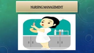 NURSING MANAGEMENT
 