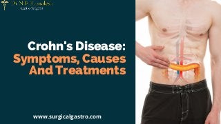 Crohn's Disease:
Symptoms, Causes
And Treatments
www.surgicalgastro.com
 