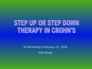 GI Workshop February 22, 2008
          Ada Kong
 