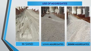 10MM AGGREGATES 20MM AGGREGATES
USE OF AGGREGATES
M-SAND
 