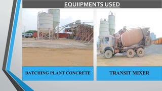 BATCHING PLANT CONCRETE TRANSIT MIXER
EQUIIPMENTS USED
 