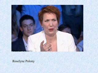 Roselyne Polony
 