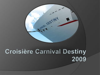 Croisière CarnivalDestiny 2009 