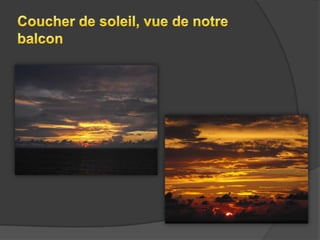 Coucher de soleil, vue de notre balcon