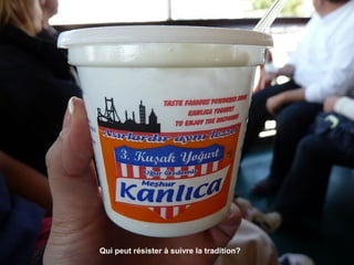 Qui peut résister à suivre la tradition?

 