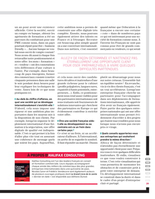 39
un an pour avoir une existence
officielle. Créer la société, ouvrir
un compte en banque, obtenir les
agréments de formation a été un
parcours du combattant pour une
PME comme nous, dans un pays
pourtant réputé pour être « business
friendly »… Aucune banque ne vou-
lait nous ouvrir de compte courant !
Nous avons dû aussi à chaque fois
retravailler notre positionnement et
notre offre : les mots « formation »
et « vendeur » ont des connotations
très différentes d’une culture à
l’autre. Par exemple, dans beau-
coup de pays émergents, former
des commerciaux consiste à mettre
cinquante personnes dans une salle
le soir pendant deux heures pour
leur expliquer les techniques de
vente. Assez loin de ce que nous
pratiquons ici. 
❚ Au-delà du chiffre d’affaires, en
quoi une société qui se développe
internationalement s'enrichit-elle ?
D’abord, cela nous impose une
rigueur et une ambition plus im-
portantes dans les moyens mis à
la disposition de nos clients. Par
exemple, lorsqu’on organise le dé-
ploiement international d’une for-
mation à la négociation, une offre
digitale de qualité est indispen-
sable. C’est ce qui permet à la fois
d’aller plus vite tout en assurant
une cohérence de message quels
que soient les pays. Aujourd’hui,
cette ambition nous a permis de
construire une offre digitale très
complète. Ensuite, nous pouvons
également attirer des talents en
France et à l’étranger. Recruter
est beaucoup plus simple quand
on a une couverture internationale.
Dans nos métiers, c’est essentiel
et cela nous ouvre des candida-
tures décalées et inattendues d’une
grande richesse pour le cabinet
(profils polyglottes, langues rares,
expatriés à hauts potentiels, entre-
preneurs…). Enfin, ce positionne-
ment nous rend aussi visibles pour
des partenaires internationaux soit
sous-traitants soit fournisseurs de
solutions innovantes qui cherchent
des partenaires en Europe ce qui
évidemment contribue à enrichir
votre offre.
❚ Être une société française aide-
t-elle au développement ou au
contraire est-ce un frein dans
certains pays ?
Ce n’est ni un frein, ni un accélé-
rateur d’ailleurs. À l’international,
on arrête de se regarder le nombril.
Il faut répondre au marché. Disons
quand même que l’éducation à la
française a encore une certaine
« cote » dans de nombreux pays
ce qui est intéressant pour une so-
ciété de formation comme nous. À
l’inverse les Français ne sont pas
connus pour être de grands com-
merçants ou vendeurs, ce qui serait
plutôt un désavantage pour nous
sur notre créneau. L’ensemble fait
un équilibre neutre !  En revanche,
vis-à-vis des clients français, c’est
un vrai accélérateur. Lorsqu’une
entreprise française cherche un
partenaire pour l’accompagner
dans ses déploiements de forma-
tions internationaux, elle apprécie
d’en avoir un français également.
Faire partie des quelques entre-
prises nationales qui ont une offre
internationale nous permet évi-
demment d’accéder à des projets
qui étaient inaccessibles pour nous
lorsque nous n’avions pas encore
pris ce virage.
❚ Quels conseils apporteriez-vous
aux entreprises qui souhaitent
prendre la même direction ?
Allez-y de façon déterminée et
n’attendez pas éternellement une
opportunité client pour oser. Prépa-
rez-vous à vivre quelques difficultés
inattendues. Et enfin, visualisez
ce que vous voulez construire à
terme. C’est cette visualisation qui
vous permettra de surmonter les
obstacles et de construire petit à
petit votre entreprise de demain.
Un développement international
se construit dans la durée et dans
le cadre d’un projet d’entreprise
clair et partagé.
Allez-y de façon déterminée et n’attendez pas
éternellement une opportunité client
pour oser. Préparez-vous à vivre quelques
difficultés inattendues.
39
à propos d'Halifax Consulting
Halifax Consulting est l’un des leaders français en conseil
et formation commerciale. Leurs équipes accompagnent
chaque année des milliers de commerciaux des plus grandes
entreprises internationales dans une quinzaine de pays.
Nicolas Caron et Frédéric Vendeuvre sont également auteurs
de plusieurs ouvrages pratiques dont Le Grand Livre de la vente
– dernier en date – est disponible aux éditions Dunod.
 