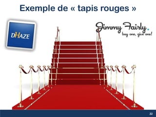 Exemple de « tapis rouges »
22
 