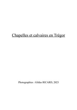 Chapelles et calvaires en Trégor
Photographies : Gildas RICARD, 2023
 
