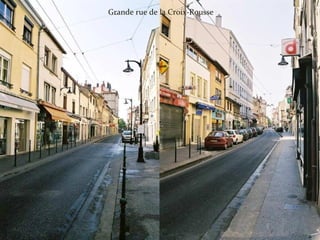 Grande rue de la Croix-Rousse
 