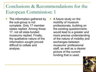 Conclusions & Recommendations for the European Commission: 1 <ul><li>The information gathered by the sub-group is not comp...